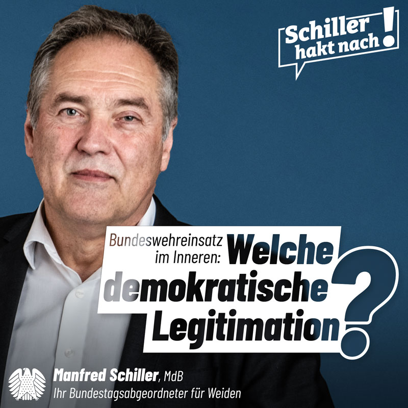 Schiller hakt nach - Bundeswehreinsatz im Inneren: Welche demokratische Legitimation?