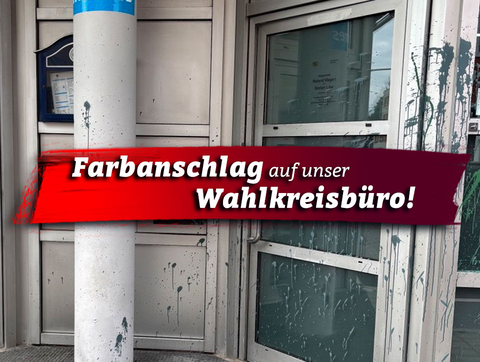 Farbanschlag auf unser Wahlkreisbüro in Weiden!