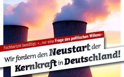 Wir fordern den Neustart der Kernkraft in Deutschland